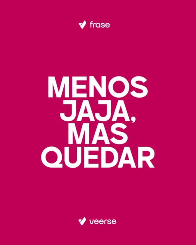 Publicación rosa «Menos jaja, más quedar»