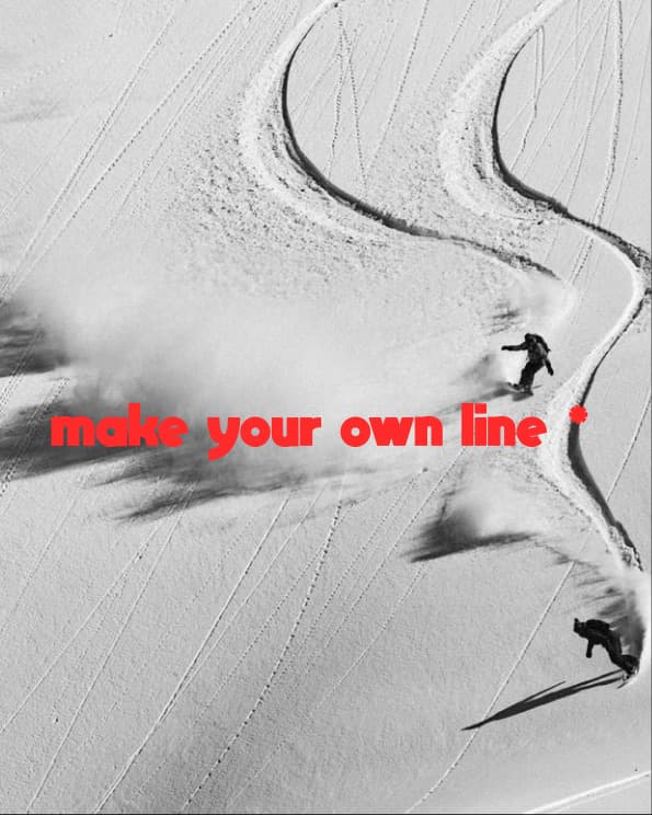 Snowboarders en nieve polvo con el lema make your own line