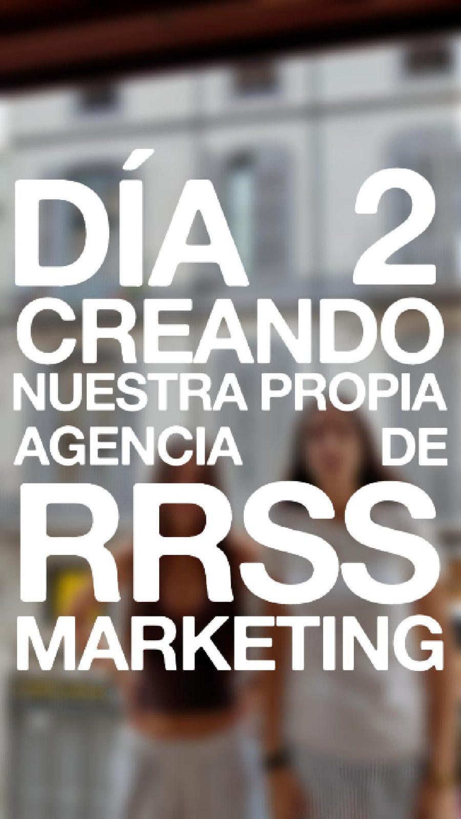 Día 2 · Creando nuestra propia agencia de RRSS y marketing